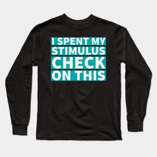 I spent my stimulus check on this Long Sleeve T-Shirt